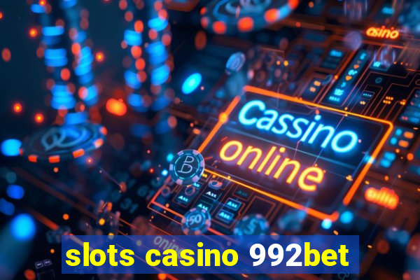 slots casino 992bet